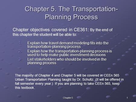 Chapter 5 1 Chapter 5. The Transportation- Planning Process 1.Explain how travel demand modeling fits into the transportation-planning process 2.Explain.