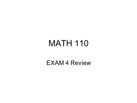 MATH 110 EXAM 4 Review. Arithmetic sequence Geometric Sequence Sum of an Arithmetic Series Sum of a Finite Geometric Series Sum of Infinite Geometric.
