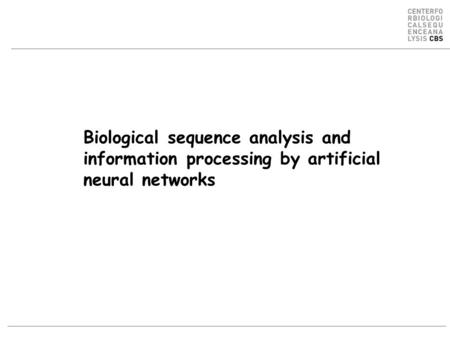 Biological sequence analysis and information processing by artificial neural networks.