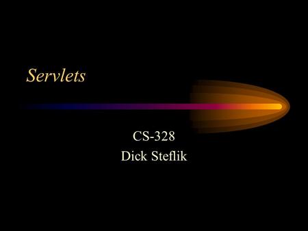 Servlets CS-328 Dick Steflik. What is a servlet A Java application run on a thread of the webserver in response to an HTTP GET or POST request. The servlet.