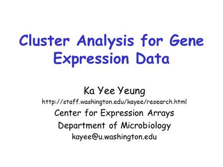 Cluster Analysis for Gene Expression Data Ka Yee Yeung  Center for Expression Arrays Department of Microbiology.