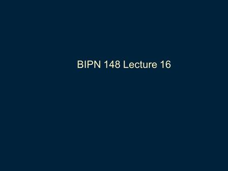 BIPN 148 Lecture 16. Remembering Jennifer Anniston.