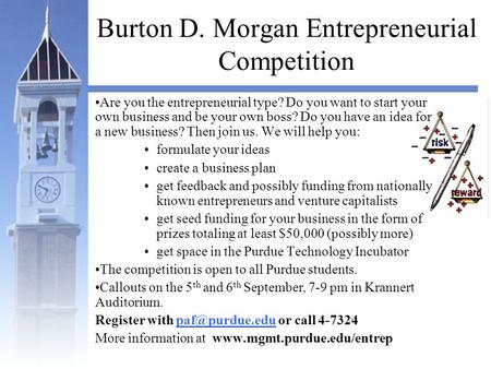 Burton D. Morgan Entrepreneurial Competition Are you the entrepreneurial type? Do you want to start your own business and be your own boss? Do you have.