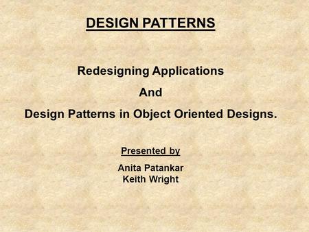 DESIGN PATTERNS Redesigning Applications And