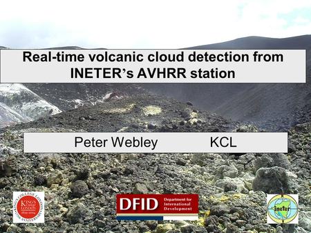 Real-time volcanic cloud detection from INETER ’ s AVHRR station Peter Webley KCL.