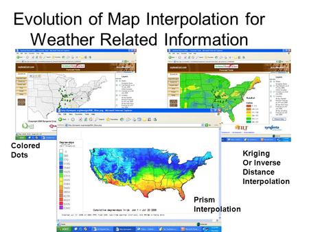Evolution of Map Interpolation for Weather Related Information Kriging Or Inverse Distance Interpolation Colored Dots Prism Interpolation.