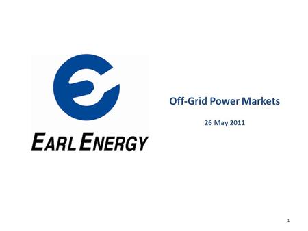 Off-Grid Power Markets 26 May 2011 1. 22 The off-grid market consists of some of the largest industrial enterprises on the planet, operating in remote.