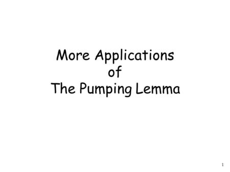 1 More Applications of The Pumping Lemma. 2 The Pumping Lemma: there exists an integer such that for any string we can write For infinite context-free.