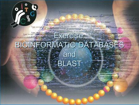 1 Exercise: BIOINFORMATIC DATABASES and BLAST. 2 Outline  NCBI and Entrez  Pubmed  Google scholar  RefSeq  Swissprot  Fasta format  PDB: Protein.