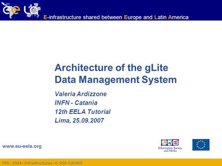 Www.eu-eela.org E-infrastructure shared between Europe and Latin America FP6−2004−Infrastructures−6-SSA-026409 Architecture of the gLite Data Management.