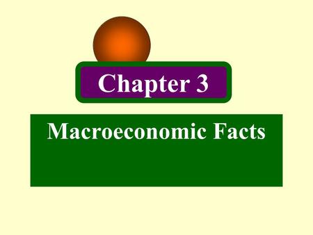 Macroeconomic Facts Chapter 3. 2 Introduction Two kinds of regularities in economic data: -Relationships between the growth components in different variables.