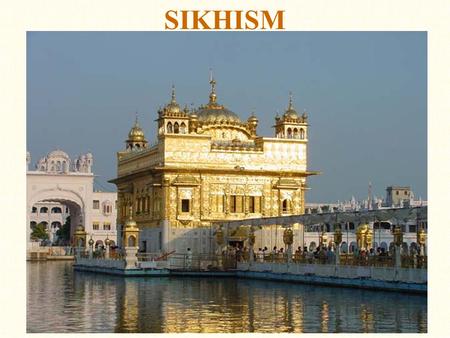 SIKHISM. Amritsar is the holy city for Sikhs and is home of the Golden Temple.