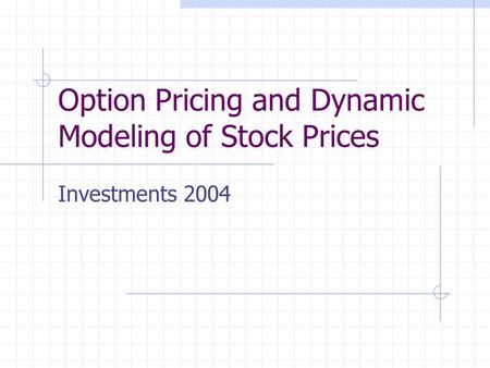 Option Pricing and Dynamic Modeling of Stock Prices Investments 2004.