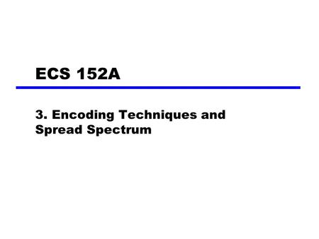 3. Encoding Techniques and Spread Spectrum