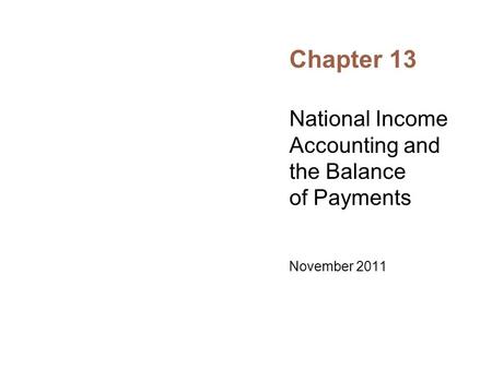 National Income Accounting and the Balance of Payments November 2011