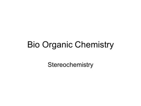 Bio Organic Chemistry Stereochemistry. Review of Isomers.