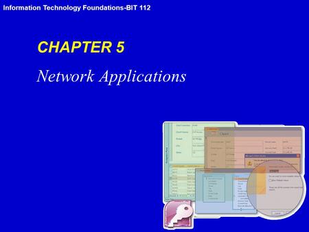 Information Technology Foundations-BIT 112 CHAPTER 5 Network Applications.