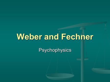 Weber and Fechner Psychophysics. Gustave Fechner (1801-1887) Son of a Lutheran pastor Son of a Lutheran pastor Studied medicine, then his interests turned.
