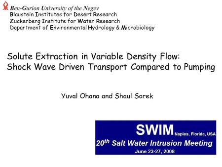 Solute Extraction in Variable Density Flow: Shock Wave Driven Transport Compared to Pumping Yuval Ohana and Shaul Sorek Blaustein Institutes for Desert.
