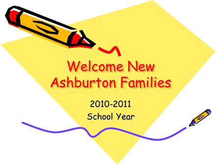 Welcome New Ashburton Families 2010-2011 School Year.