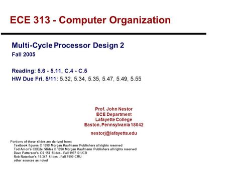 Prof. John Nestor ECE Department Lafayette College Easton, Pennsylvania 18042 ECE 313 - Computer Organization Multi-Cycle Processor.