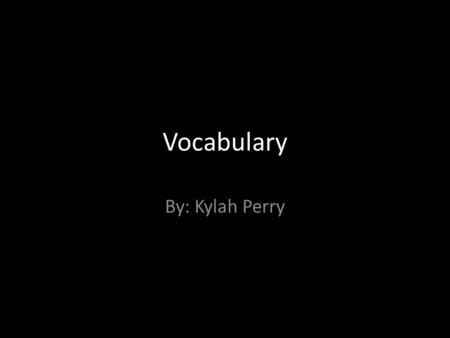 Vocabulary By: Kylah Perry Perfunctory Definition: Adj- automatic, unthinking. Synonyms: careless, cool, uninterested, going through the motions and.