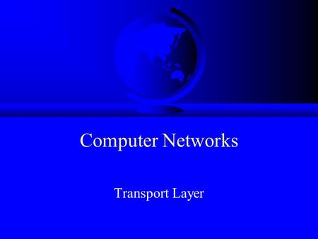 Computer Networks Transport Layer. Topics F Introduction  F Connection Issues F TCP.