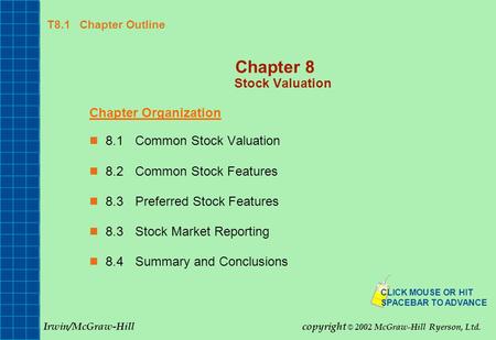 T8.1 Chapter Outline Chapter 8 Stock Valuation Chapter Organization 8.1Common Stock Valuation 8.2Common Stock Features 8.3Preferred Stock Features 8.3Stock.
