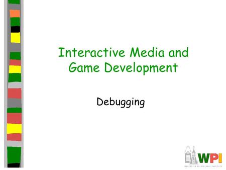 Interactive Media and Game Development Debugging.