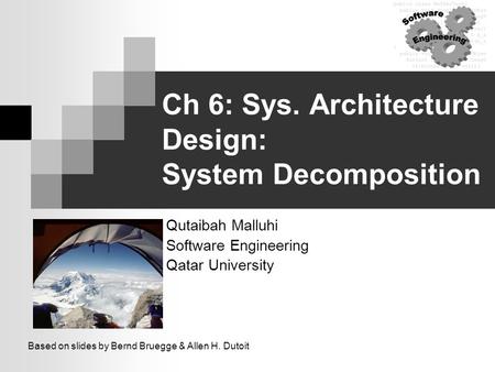 Ch 6: Sys. Architecture Design: System Decomposition