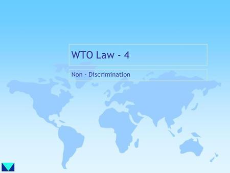 WTO Law - 4 Non - Discrimination.