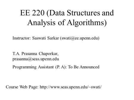 EE 220 (Data Structures and Analysis of Algorithms) Instructor: Saswati Sarkar T.A. Prasanna Chaporkar, Programming.