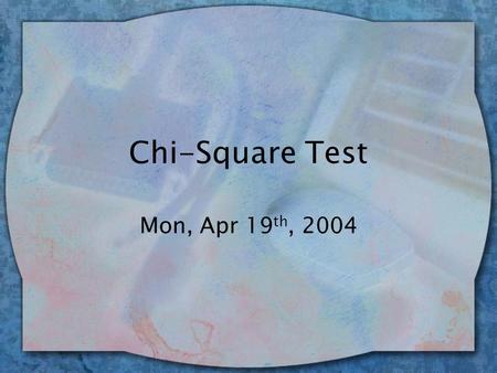 Chi-Square Test Mon, Apr 19 th, 2004. Chi-Square (  2 ) wAre 2 categorical variables related (correlated) or independent of each other? wCompares # in.