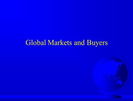 Global Markets and Buyers