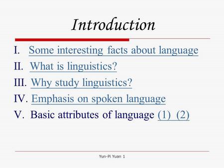 Introduction I. Some interesting facts about language