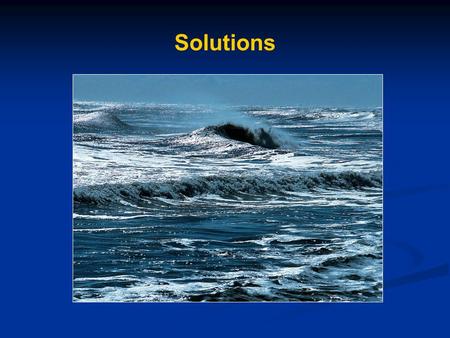 Solutions. Some definitions…. Solution: homogeneous mixture of at least two substances where each retains its own chemical identity Solvent: the component.