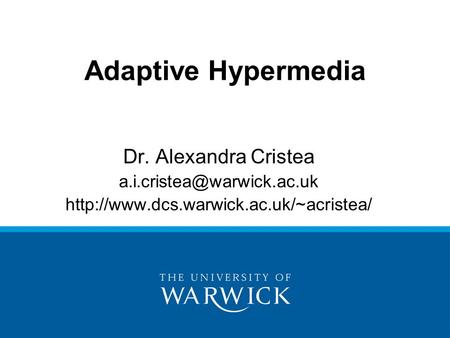 Adaptive Hypermedia Dr. Alexandra Cristea