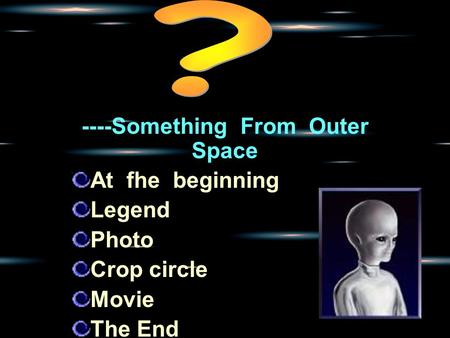 ----Something From Outer Space At fhe beginning Legend Photo Crop circle Movie The End.