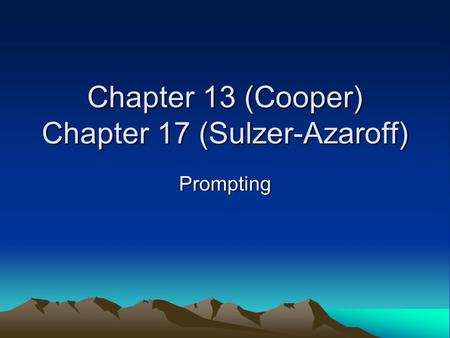 Chapter 13 (Cooper) Chapter 17 (Sulzer-Azaroff)