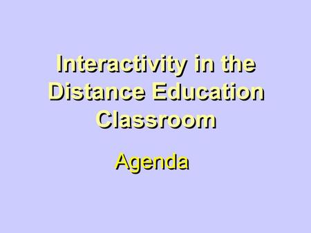 Interactivity in the Distance Education Classroom