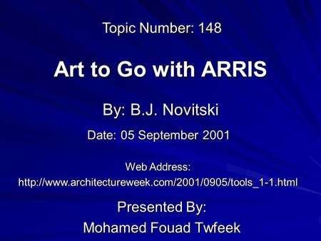 Art to Go with ARRIS Presented By: Mohamed Fouad Twfeek By: B.J. Novitski Web Address:  Topic Number:
