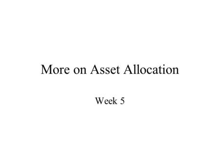 More on Asset Allocation