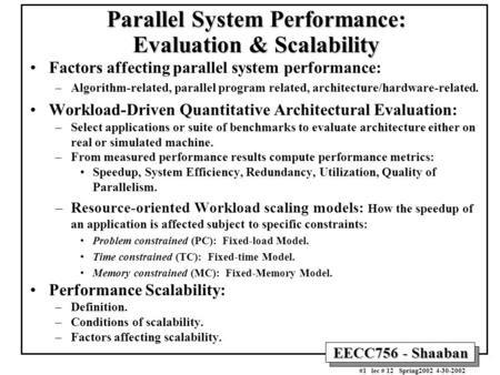 EECC756 - Shaaban #1 lec # 12 Spring2002 4-30-2002 Parallel System Performance: Evaluation & Scalability Factors affecting parallel system performance: