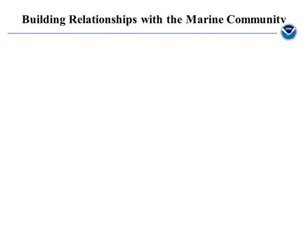 Building Relationships with the Marine Community.