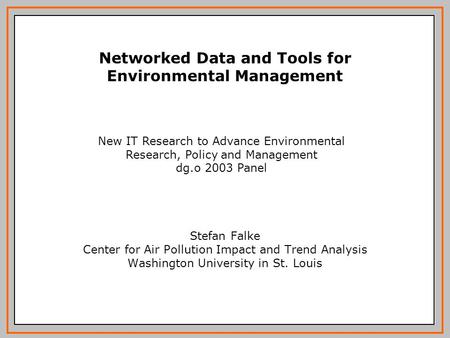 Stefan Falke Center for Air Pollution Impact and Trend Analysis Washington University in St. Louis Networked Data and Tools for Environmental Management.