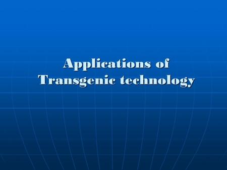 Applications of Transgenic technology. Transgenic technology Breeding method Breeding method Crop Improvement Crop Improvement.