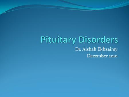 Dr. Aishah Ekhzaimy December 2010