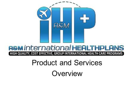 Product and Services Overview. Who founded A&M International Health Plans (AMIHP)? William G. McKelvey President of AMF Risk Management Solutions, A managing.