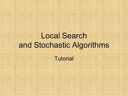 Local Search and Stochastic Algorithms