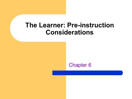 The Learner: Pre-instruction Considerations